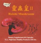 Y.L.L. REISHI MUSHROOM DIETARY SUPPLEMENT 60 CAPSULES Y.L.L. HIGHCLASS HEALTHY PRODUCTS USA INC.