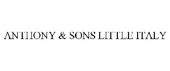 ANTHONY & SONS LITTLE ITALY