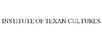INSTITUTE OF TEXAN CULTURES
