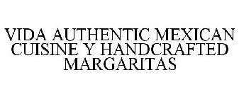 VIDA AUTHENTIC MEXICAN CUISINE Y HANDCRAFTED MARGARITAS