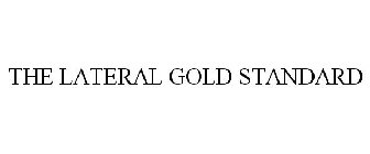 THE LATERAL GOLD STANDARD