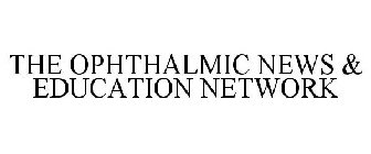 THE OPHTHALMIC NEWS & EDUCATION NETWORK