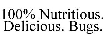 100% NUTRITIOUS. DELICIOUS. BUGS.