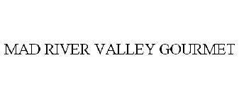MAD RIVER VALLEY GOURMET