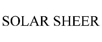SOLAR SHEER