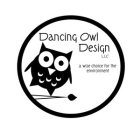 DANCING OWL DESIGN LLC A WISE CHOICE FOR THE ENVIRONMENT