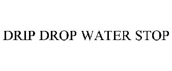 DRIP DROP WATER STOP