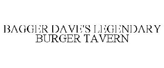 BAGGER DAVE'S LEGENDARY BURGER TAVERN