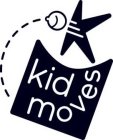 K KID MOVES