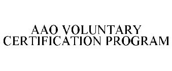 AAO VOLUNTARY CERTIFICATION PROGRAM