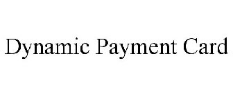 DYNAMIC PAYMENT CARD