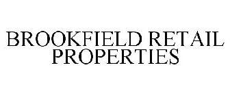 BROOKFIELD RETAIL PROPERTIES