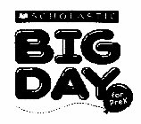 SCHOLASTIC BIG DAY FOR PREK