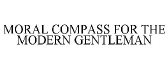 MORAL COMPASS FOR THE MODERN GENTLEMAN