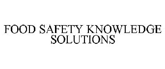 FOOD SAFETY KNOWLEDGE SOLUTIONS