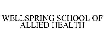 WELLSPRING SCHOOL OF ALLIED HEALTH