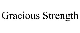 GRACIOUS STRENGTH