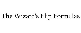THE WIZARD'S FLIP FORMULAS