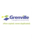 GRENVILLE MANAGEMENT AND PRINTING OFTEN COPIED. NEVER DUPLICATED.