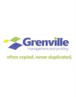 GRENVILLE MANAGEMENT AND PRINTING OFTEN COPIED. NEVER DUPLICATED.