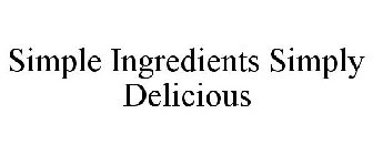 SIMPLE INGREDIENTS SIMPLY DELICIOUS