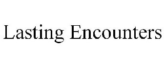 LASTING ENCOUNTERS