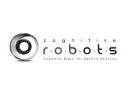 C O G N I T I V E R·O·B·O·T·S COGNITIVE BRAIN FOR SERVICE ROBOTICS