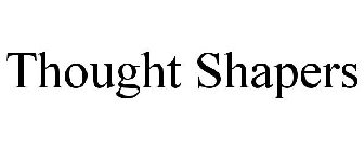 THOUGHT SHAPERS