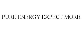 PURE ENERGY EXPECT MORE