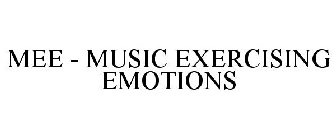 MEE - MUSIC EXERCISING EMOTIONS