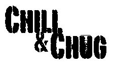 CHILL & CHUG