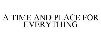 A TIME AND PLACE FOR EVERYTHING
