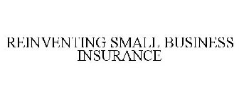 REINVENTING SMALL BUSINESS INSURANCE