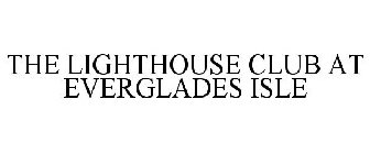 THE LIGHTHOUSE CLUB AT EVERGLADES ISLE