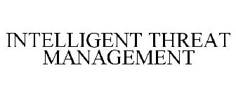 INTELLIGENT THREAT MANAGEMENT