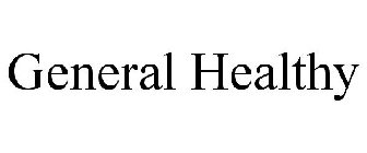 GENERAL HEALTHY