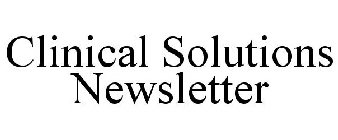 CLINICAL SOLUTIONS NEWSLETTER