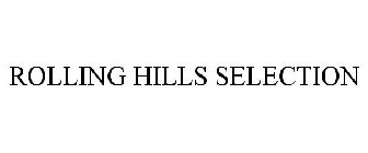ROLLING HILLS SELECTION