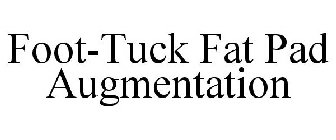 FOOT-TUCK FAT PAD AUGMENTATION