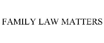 FAMILY LAW MATTERS