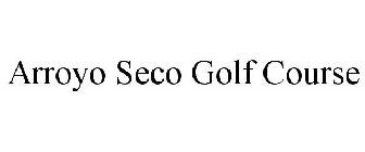 ARROYO SECO GOLF COURSE