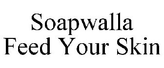SOAPWALLA FEED YOUR SKIN
