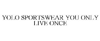 YOLO SPORTSWEAR YOU ONLY LIVE ONCE