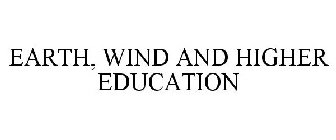 EARTH, WIND AND HIGHER EDUCATION