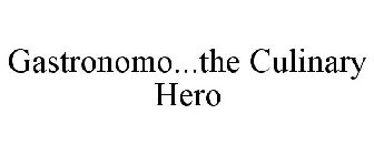 GASTRONOMO...THE CULINARY HERO
