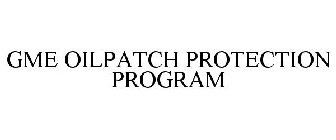 GME OILPATCH PROTECTION PROGRAM