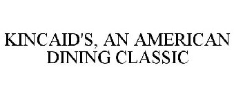 KINCAID'S, AN AMERICAN DINING CLASSIC