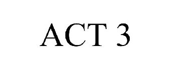 ACT 3