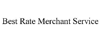 BEST RATE MERCHANT SERVICE