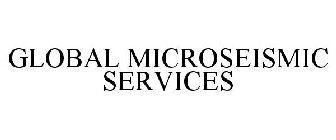 GLOBAL MICROSEISMIC SERVICES